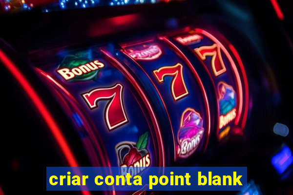 criar conta point blank